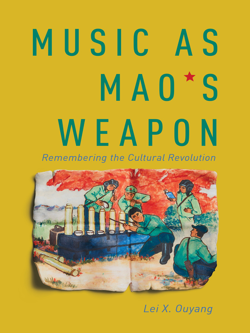 Title details for Music as Mao's Weapon by Lei X. Ouyang - Available